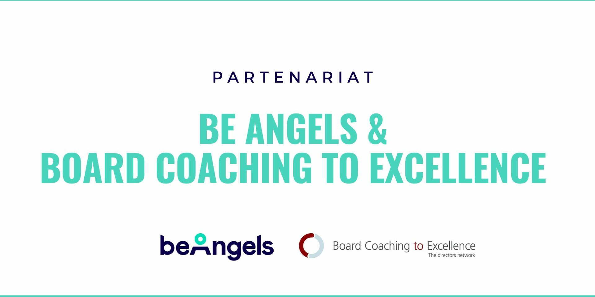 Be Angels et Board Coaching to Excellence Be Angels et Board Coaching to Excellence (BCTE) deviennent partenaires