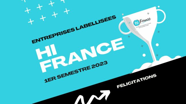 Les entreprises labellisées hi France du 1er semestre 2023 Les entreprises labellisées hi France du 1er semestre 2023