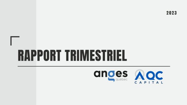 Le rapport trimestriel d’Anges Québec et d’AQC Capital Le rapport trimestriel d'Anges Québec et d’AQC Capital