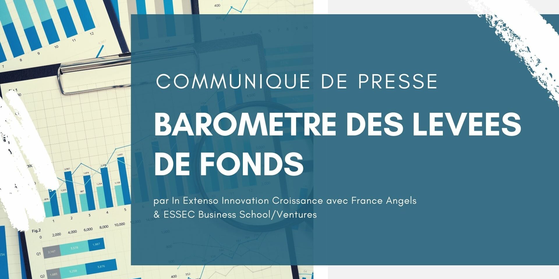 Baromètre des levées de fonds d’In Extenso Innovation Croissance avec France Angels, ESSEC Business School et ESSEC Ventures Baromètre des levées de fonds d'In Extenso Innovation Croissance avec France Angels, ESSEC Business School et ESSEC Ventures