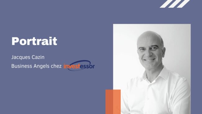 Portrait d’un Business Angel d’Investessor : Jacques Cazin Portrait d'un Business Angel d'Investessor : Jacques Cazin