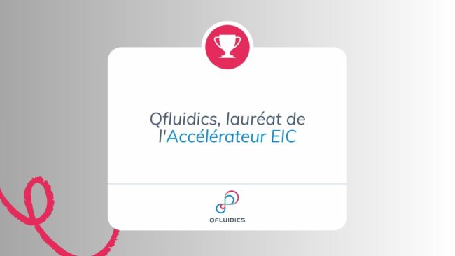 Qfluidics, lauréat de l’Accélérateur EIC