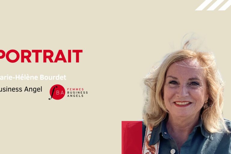 Portrait d’une Business Angel : Marie-Hélène Bourdet Portrait d'une Business Angel de chez Femmes Business Angels : Marie-Hélène Bourdet