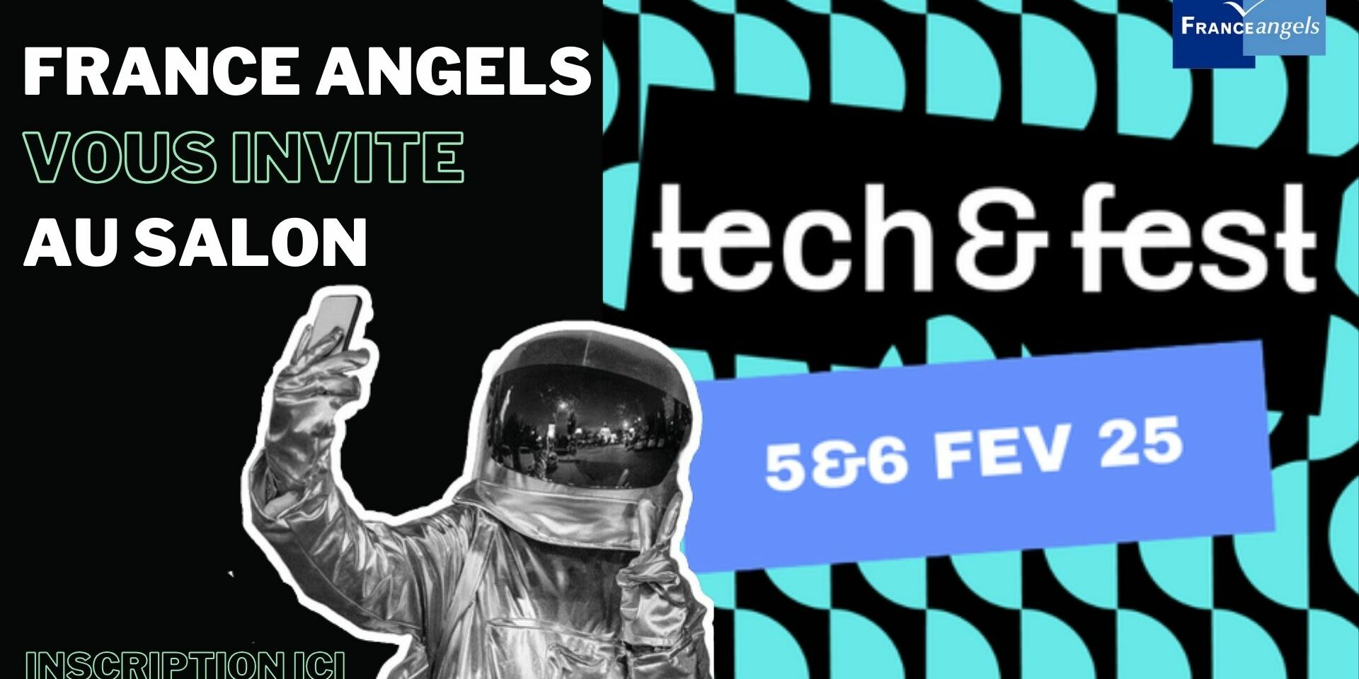 Tech&Fest, le 05 & 06 février 2025 France Angels, partenaire du salon Tech&Fest, le 05 & 06 février 2025
