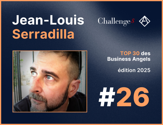 Jean-Louis Serradilla dans le TOP 30 des Business Angels de Challenges & Angelsquare Jean-Louis Serradilla dans le TOP 30 des Business Angels de Challenges & Angelsquare
