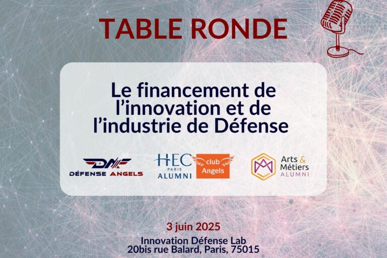 Table ronde – Le financement de l’innovation et de l’industrie de Défense par Défense Angels Table ronde - Le financement de l’innovation et de l’industrie de Défense par Défense Angels
