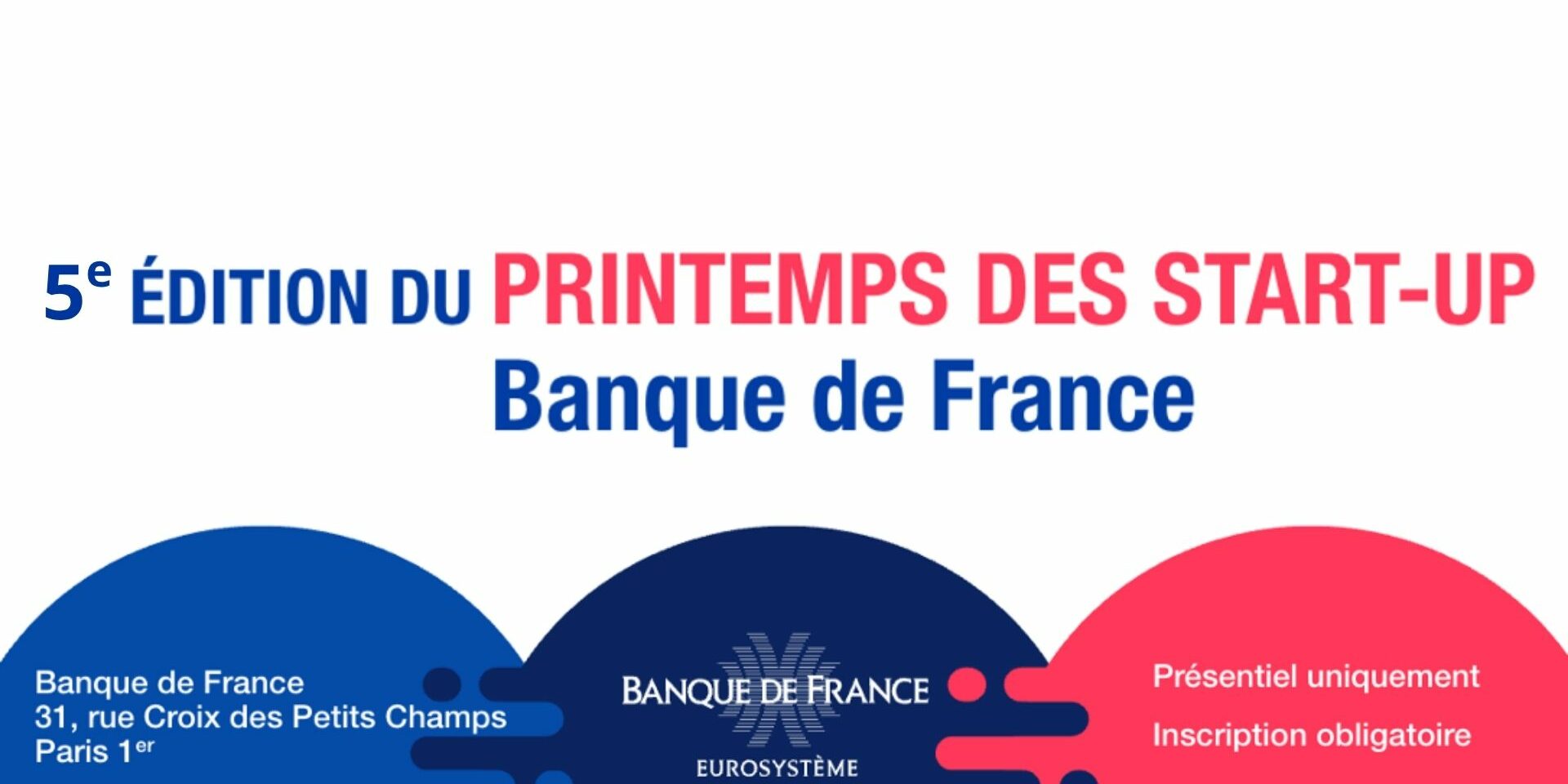 5e Printemps des start-up par la Banque de France 5e Printemps des start-up par la Banque de France