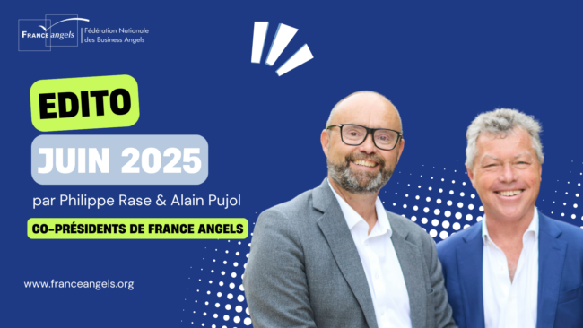 Edito Juin 2025 par France Angels