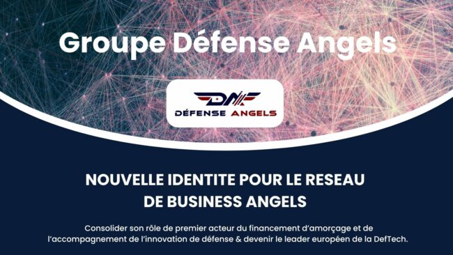 Une nouvelle identité pour Défense Angels Défense Angels change d’échelle et devient le Groupe Défense Angels : un acteur clé de l’innovation et de l’accompagnement des startups stratégiques en France et en Europe