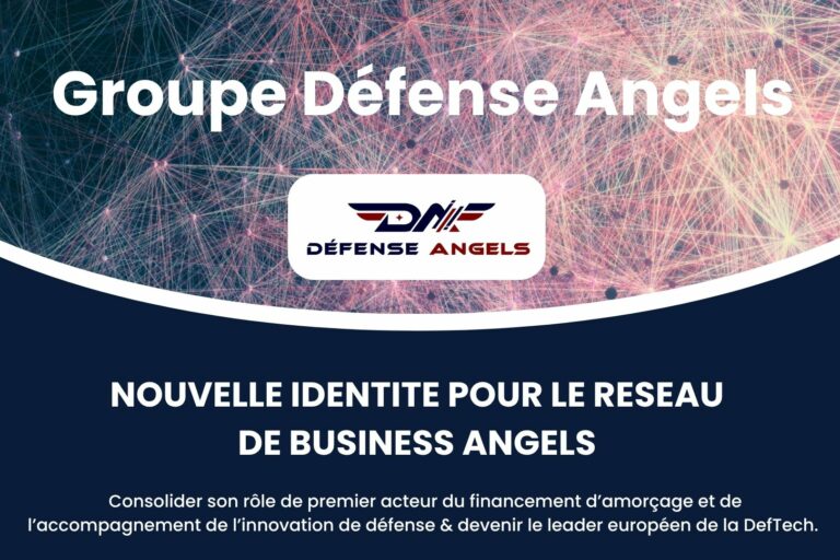 Une nouvelle identité pour Défense Angels Défense Angels change d’échelle et devient le Groupe Défense Angels : un acteur clé de l’innovation et de l’accompagnement des startups stratégiques en France et en Europe