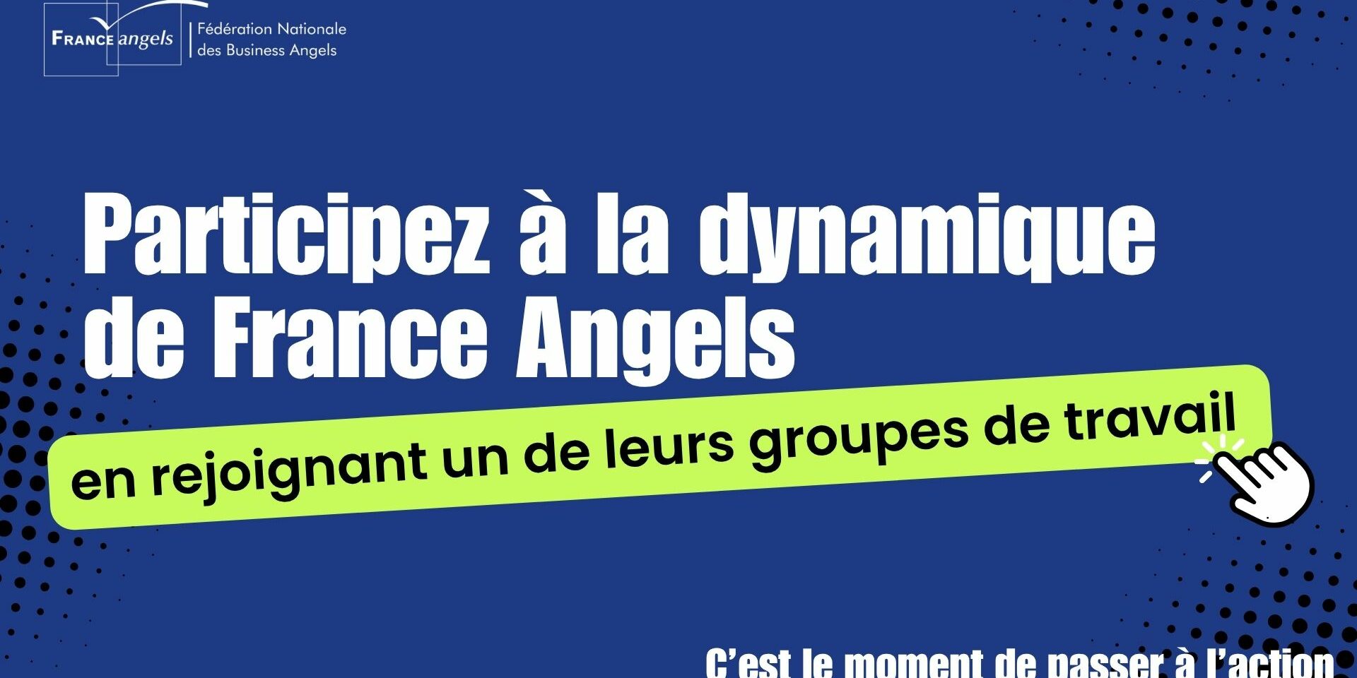 Participez activement à la dynamique France Angels !