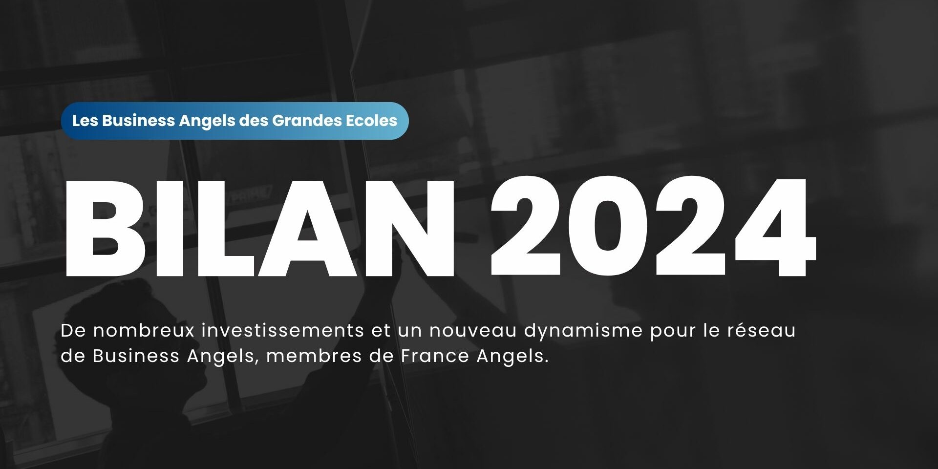 Les Business Angels des Grandes Ecoles reviennent sur leur année 2024 Les Business Angels des Grandes Ecoles reviennent sur leur année 2024