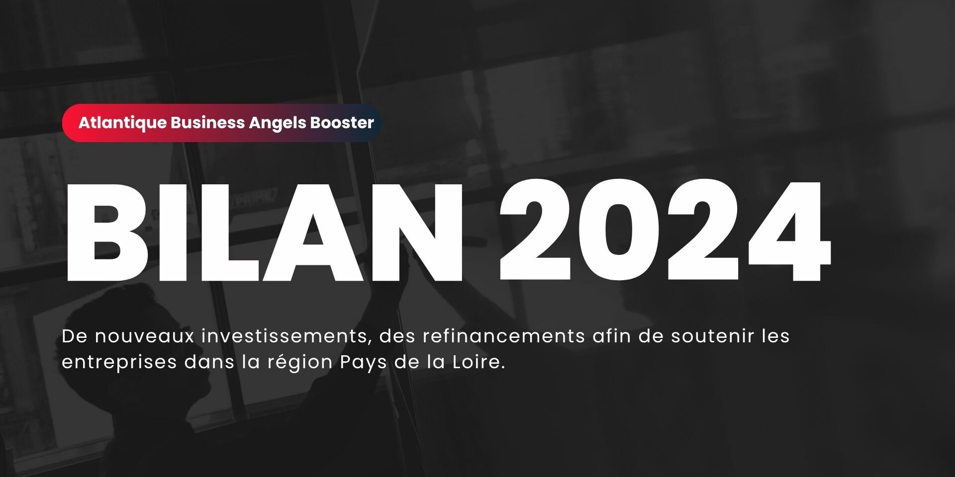 Atlantique Business Angels Booster a investi 1,8M€ en 2024 Atlantique Business Angels Booster a investi 1,8M€ en 2024