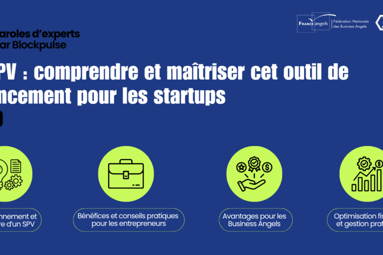 Le SPV : comprendre et maîtriser cet outil de financement pour les startups par Blockpulse, partenaire de France Angels Le SPV : comprendre et maîtriser cet outil de financement pour les startups par Blockpulse, partenaire de France Angels
