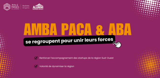 Arts & Métiers Business Angels PACA et Alumni Business Angels unissent leurs forces