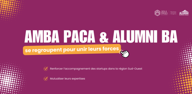 Arts & Métiers Business Angels PACA et Alumni Business Angels unissent leurs forces Arts & Métiers Business Angels PACA et Alumni Business Angels unissent leurs forces