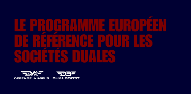 Dual Boost : le programme européen de référence pour les sociétés duales par Défense Angels Dual Boost : le programme européen de référence pour les sociétés duales par Défense Angels
