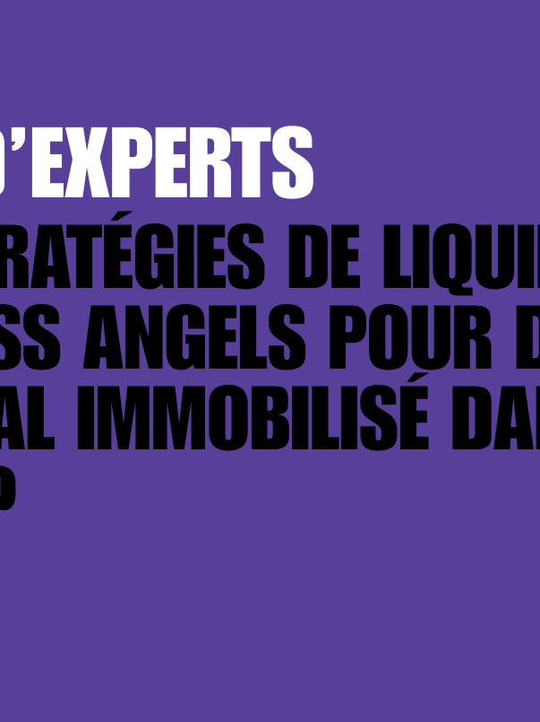 Quelles stratégies de liquidité pour les Business Angels pour débloquer leur capital immobilisé dans les startups ?
