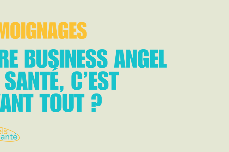 Être Business Angel en santé, c'est avant tout ?