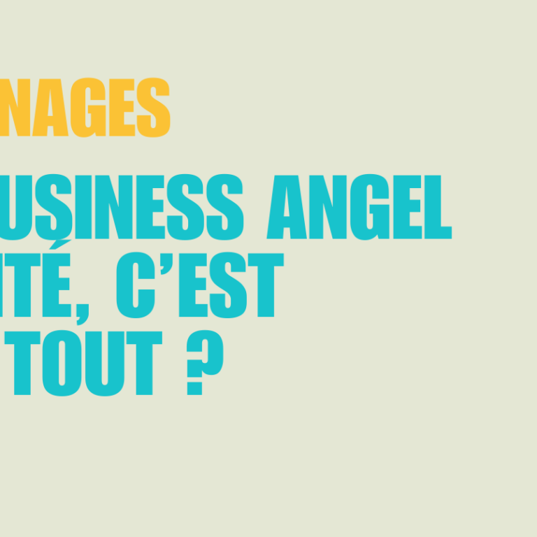 Être Business Angel, c’est avant tout ? Être Business Angel en santé, c'est avant tout ?