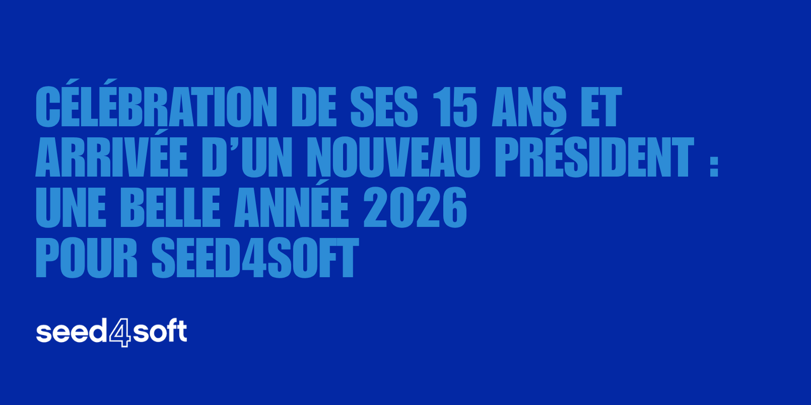 Seed4Soft fête ses 15 ans et prend un nouveau départ