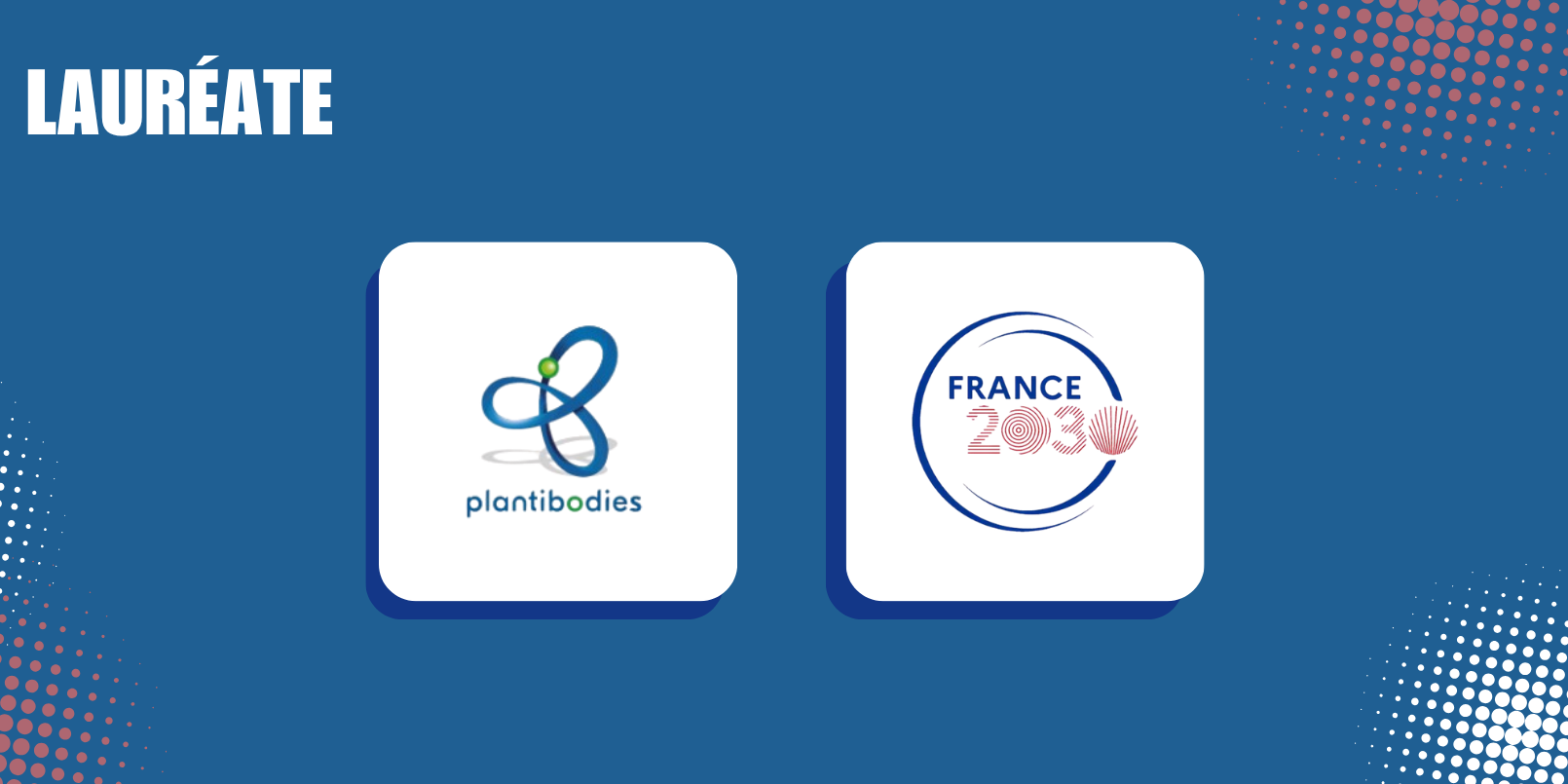 Plantibodies, soutenue par Angels Santé, Investessor et Les Business Angels des Grandes Ecoles est lauréate France 2030