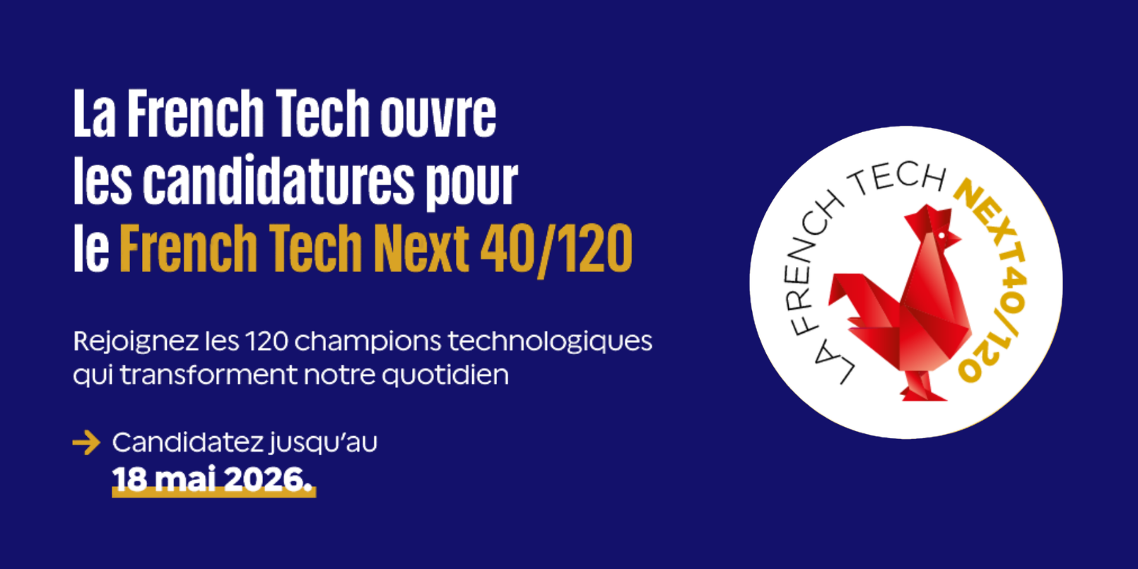 Ouverture des candidatures de la 7ème promotion du programme French Tech 40/120 Ouverture des candidatures de la 7ème promotion du programme French Tech 40/120