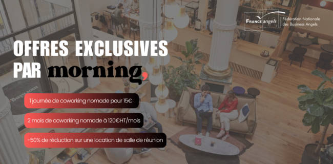 Des offres exclusives par Morning pour France Angels et ses réseaux membres Des offres exclusives par Morning pour France Angels et ses réseaux membres