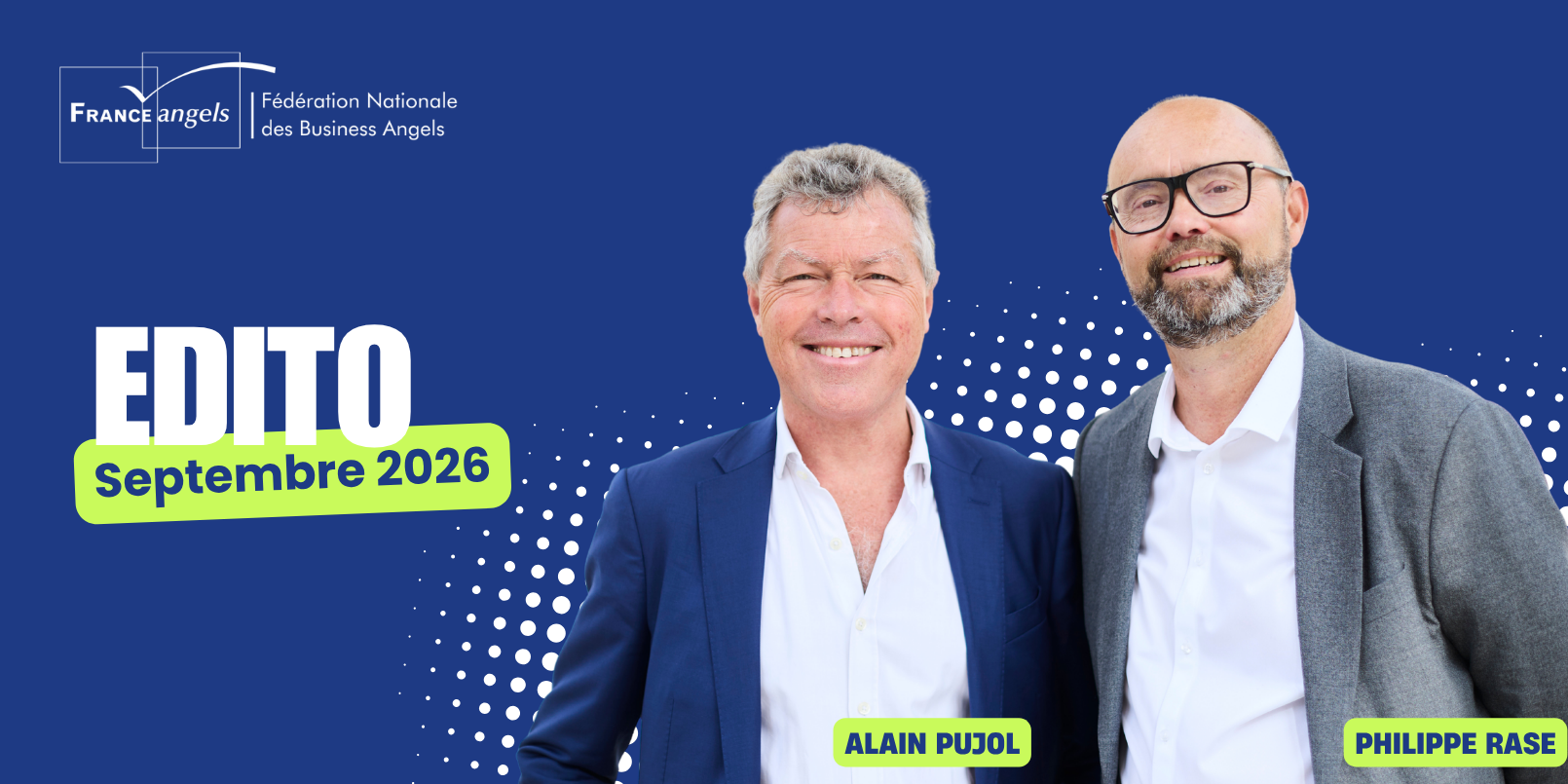 Edito septembre 2026 Edito septembre 2026 : L'opiniâtreté, le courage et le culot moteurs de l'amorçage