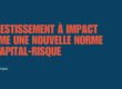 Impact Business Angels change d'échelle pour imposer l'investissement à impact comme une nouvelle norme du capital-risque