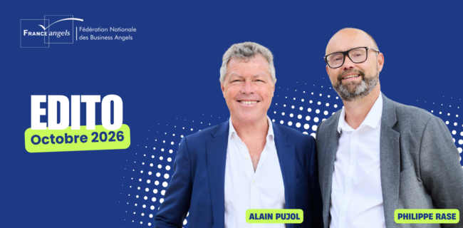 Édito Octobre 2026 par France Angels Édito Octobre 2026 par France Angels : Renforcer notre offre au bénéfice de nos réseaux